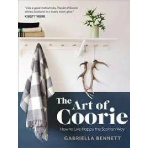 Art of Coorie | GABRIELLA BENNETT (ISBN: 9781785301810)