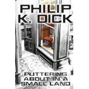 Puttering About in a Small Land - Philip K. Dick