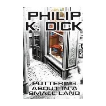 Puttering About in a Small Land - Philip K. Dick