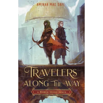 Travelers Along the Way: A Robin Hood Remix | Safi, Aminah Mae