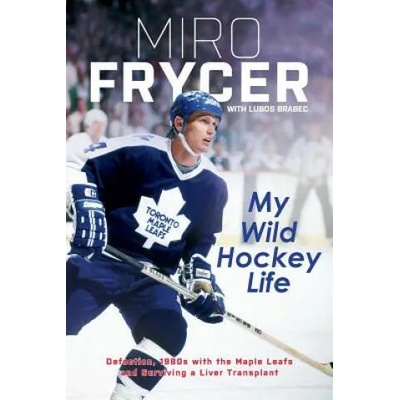 My Wild Hockey Life | Miro Frycer, Lubos Brabec