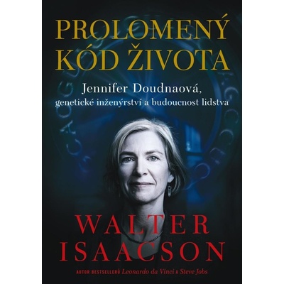 Prolomený kód života - Jennifer Doudnaová, genetické inženýrství a budoucnost lidstva