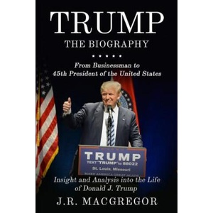 Trump - The Biography | J. R. MacGregor (ISBN: 9781950010394)