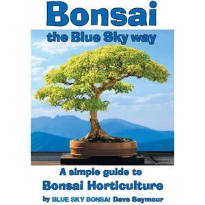 Bonsai, the Blue Sky way | Dave Seymour, Blue Sky Bonsai (ISBN: 9781068698514)