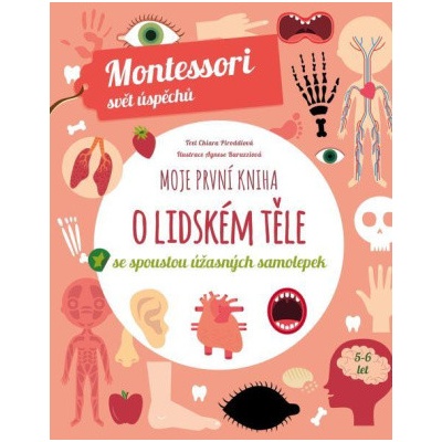 Moje první kniha o lidském těle (Montessori: Svět úspěchů) - Agnese Baruzzi (ilustrátor), Chiara Piroddi