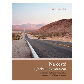 Na cestě s Jackem Kerouacem - Sládek Karel