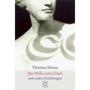 Der Wille zum Glück | Thomas Mann (ISBN: 9783596294398)