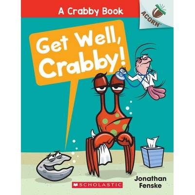 Get Well, Crabby!: An Acorn Book a Crabby Book #4 Fenske Jonathan