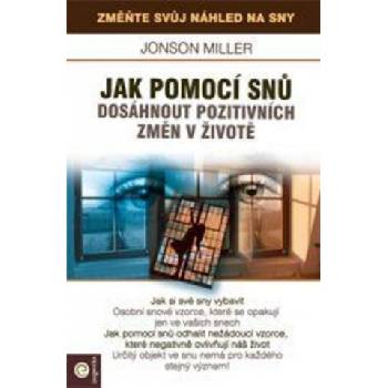 Jak pomoci snů dosáhnout pozitivních změn v životě | Jonson Miller