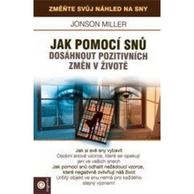 Jak pomoci snů dosáhnout pozitivních změn v životě | Jonson Miller