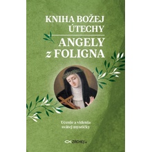 Božej útechy Angely z Foligna - Učenie a videnia svätej mystičky