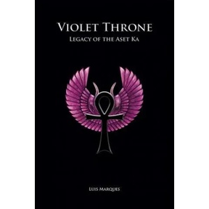 Violet Throne - Legacy of the Aset Ka | LUIS MARQUES (ISBN: 9789899569447)