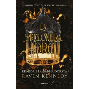 prigioniera d'oro. Re Mida e la gabbia dorata | Raven Kennedy (2022)