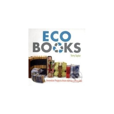 Eco Books Inventive Projects from the Recycling Bin - Terry Taylor