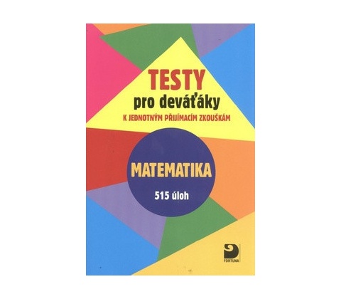 Testy pro deváťáky Matematika 515 úloh