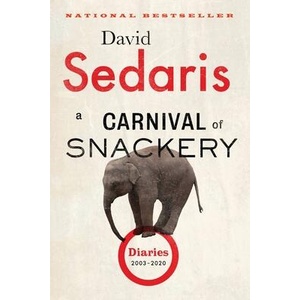 A Carnival of Snackery: Diaries (2003-2020) | SEDARIS DAVID (ISBN: 9780316270182)