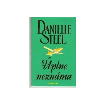 Úplne neznáma - Danielle Steelová