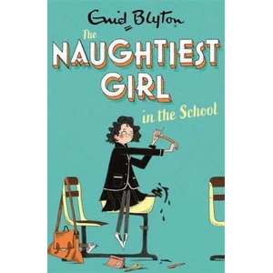 Naughtiest Girl: Naughtiest Girl In The School | Enid Blyton (ISBN: 9781444958607)