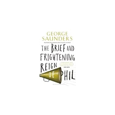 Brief and Frightening Reign of Phil | George Saunders
