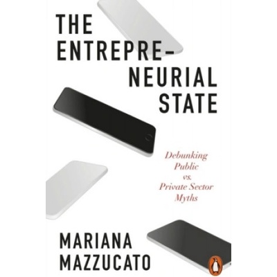 The Entrepreneurial State - Mariana Mazzucato
