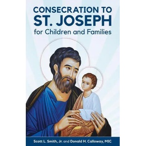 Consecration to St. Joseph for Children and Families | Donald H. Calloway (ISBN: 9781596145641)
