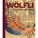 Adolf Wölfli. Stvořitel univerza Adolf Wölfli