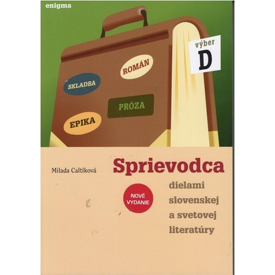 Sprievodca dielami slovenskej a svetovej literatúry - výber D - Milada Caltíková