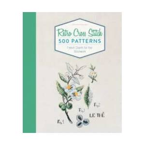 Retro Cross Stitch: 500 Patterns, French Charm for Your Stitchwork (ISBN: 9780764354793)
