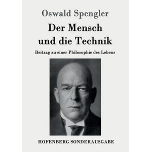 Mensch und die Technik | Oswald Spengler (ISBN: 9783843089999)