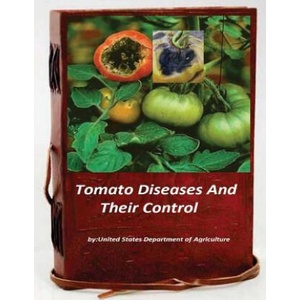 Tomato Diseases And Their Control | United States Department Of Agriculture (ISBN: 9781522852551)