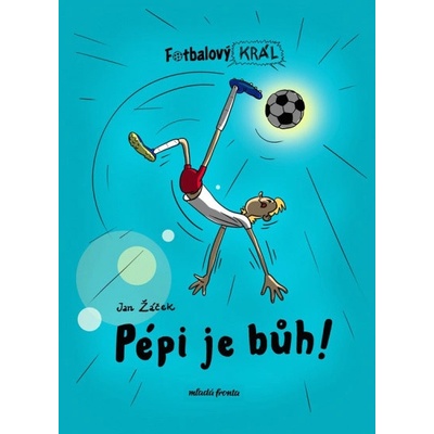 Fotbalový král Pépi je bůh!