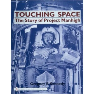 Touching Space: The Story of Project Manhigh | Gregory P. Kennedy (ISBN: 9780764327889)