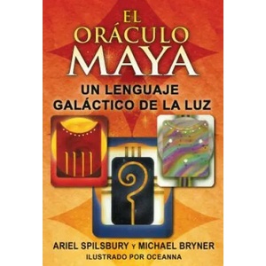El Oraculo Maya: Un Lenguaje Galactico de La Luz | Ariel Spilsbury, Michael Bryner, Oceanna Kiddie (ISBN: 9781594773921)