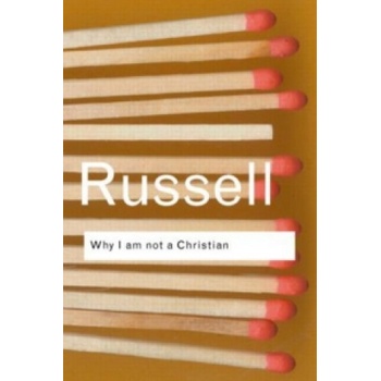 Why I am Not a Christian - B. Russell