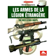 LES ARMES DE LA LEGION ETRANGERE DE 1831 A NOS JOURS