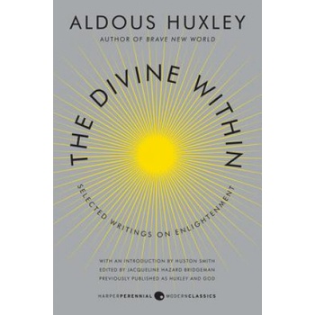 The Divine Within Aldous Huxley, Huston Smith
