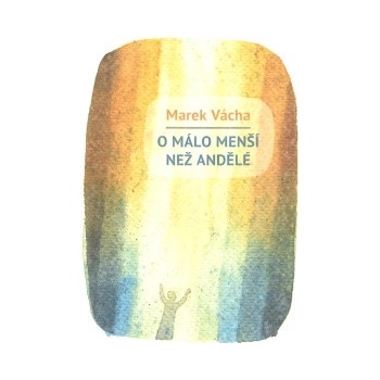 O málo menší než andělé - Vácha Marek Orko