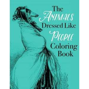 The Animals Dressed Like People Coloring Book | Coloring Book (ISBN: 9781517688141)