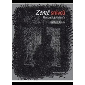 Země snivců - Alfred Kubin