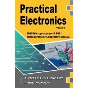Practical Electronics (Volume I) | Balamurugan A, Veeramanikandasamy T (ISBN: 9781651706701)