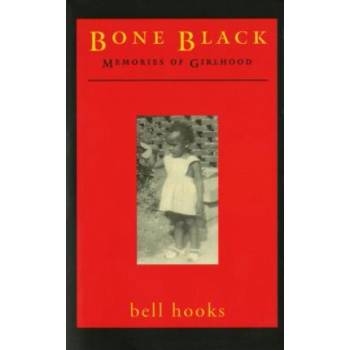 Bone Black: Memories of Girlhood | Bell Hooks