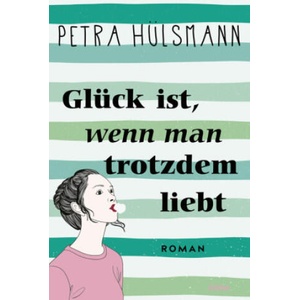 Glück ist, wenn man trotzdem liebt (ISBN: 9783404191956)