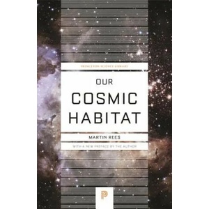 Our Cosmic Habitat | Martin Rees (ISBN: 9780691178097)