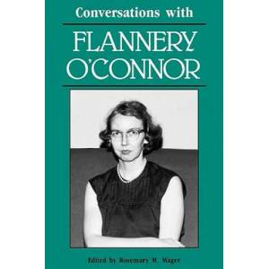 Conversations with Flannery O'Connor | Rosemary M. Magee, Flannery O'Connor, Rosemary M. Magee (ISBN: 9780878052653)