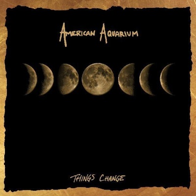 American Aquarium - Things Change (Reissue) (LP) (0607396574612)