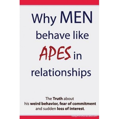 Why Men Behave like Apes in Relationships - The Truth about his weird behavior, fear of commitment and sudden loss of interest | Brian Keephimattracted