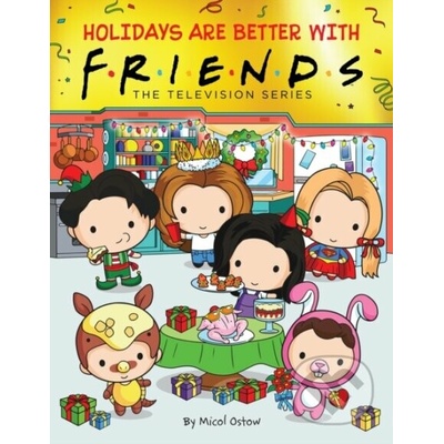 Holidays Are Better with Friends Friends Picture Book Media Tie-In Ostow Micol – Zbozi.Blesk.cz