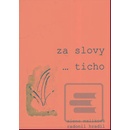 Za slovy ... Ticho