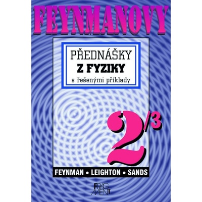 Feynmanovy přednášky z fyziky 2/3 s řešenými příklady