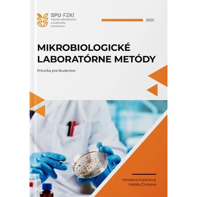 Mikrobiologické laboratórne metódy - Miroslava Kačániová, Natália Čmiková